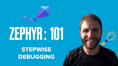 Zephyr 101 - Stepwise Debugging using VSCode